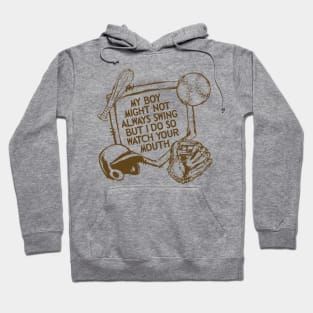 My Boy Might Not Always Swing But I Do So Watch Your Mouth, Comfort Colors Baseball Hoodie